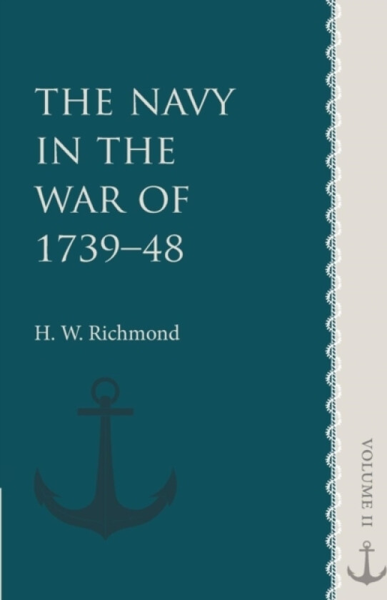 The Navy in the War of 1739–48: Volume 2 av H.W. Richmond (Paperback)