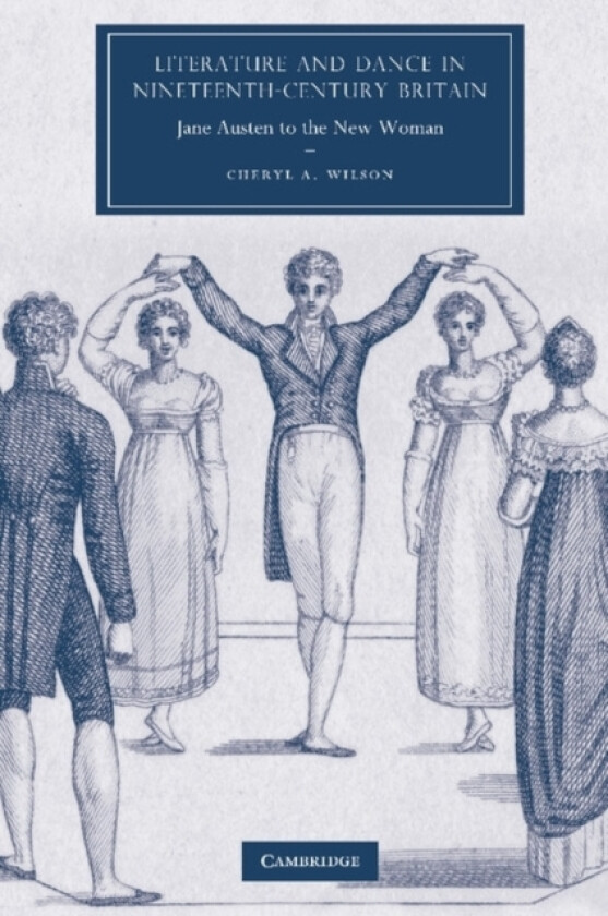 Literature and Dance in Nineteenth-Century Britain av Cheryl A. Wilson (Paperback)