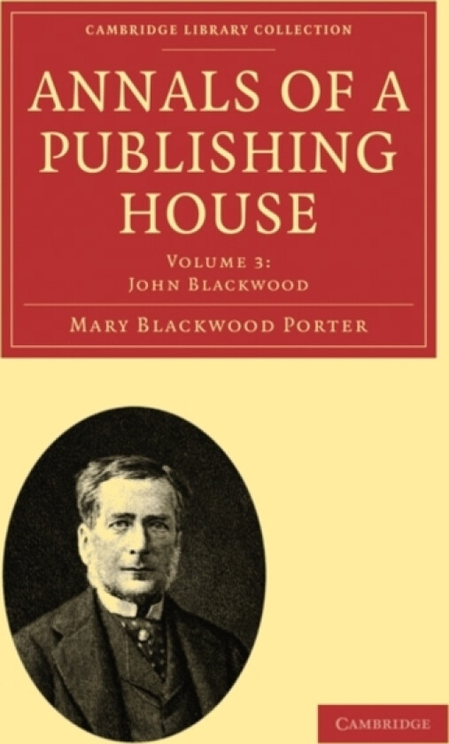 Annals of a Publishing House: Volume 3, John Blackwood av Mary Blackwood Porter (Paperback)