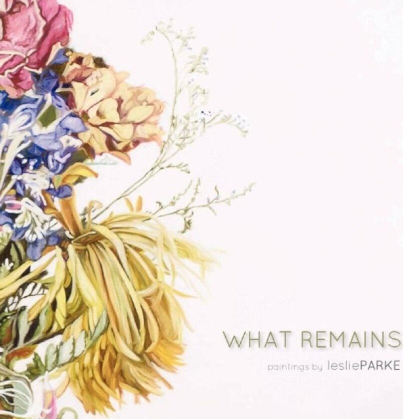What Remains av Leslie Parke (Paperback)