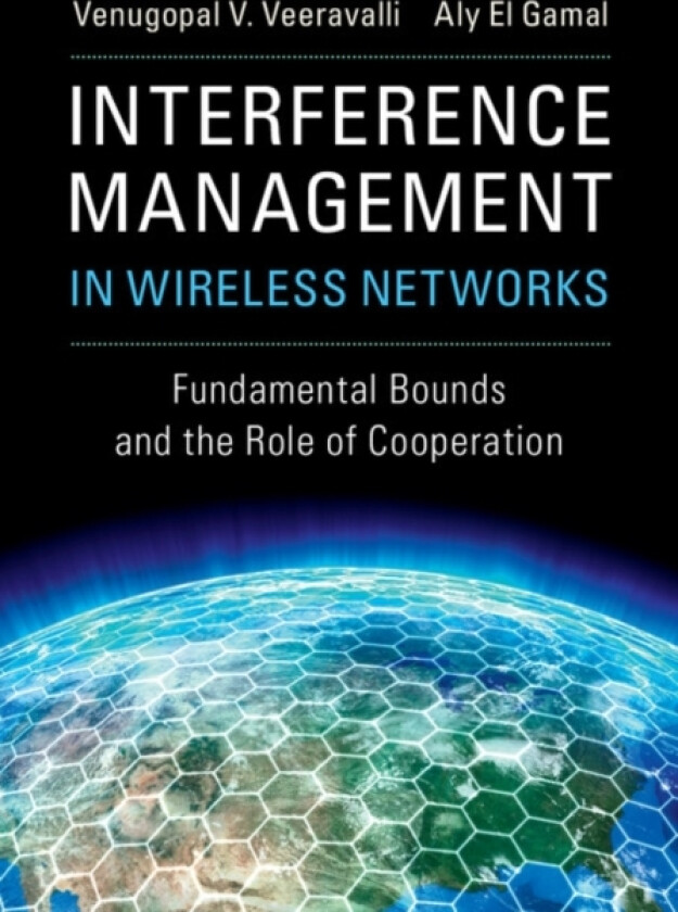 Interference Management in Wireless Networks av Venugopal V. Veeravalli, Aly El Gamal (Hardcover)