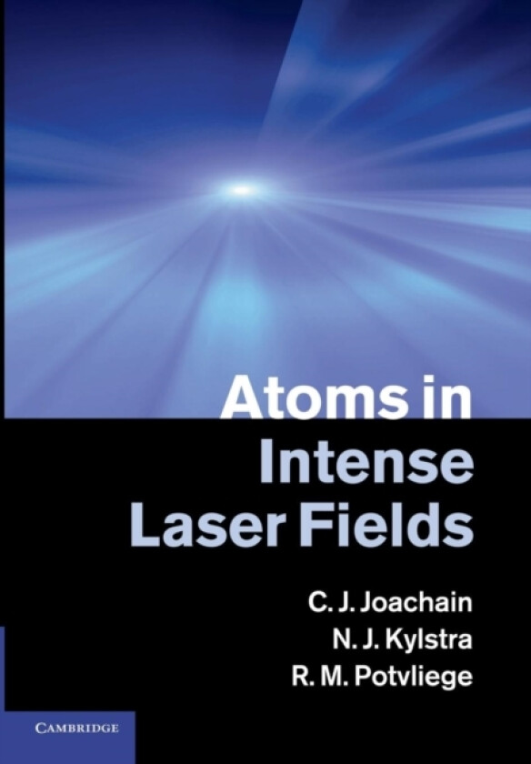 Atoms in Intense Laser Fields av C.J. Joachain, N.J. Kylstra, R.M. Potvliege (Paperback)