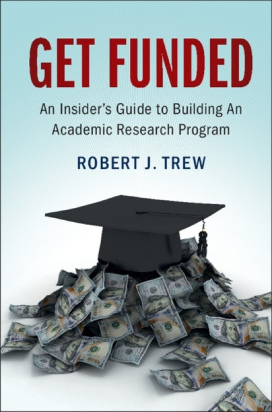 Get Funded: An Insider's Guide to Building An Academic Research Program av Robert J. Trew (Hardcover)