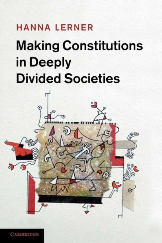 Making Constitutions in Deeply Divided Societies av Hanna Lerner (Paperback)