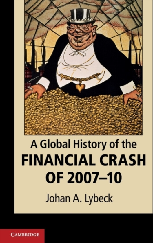 A Global History of the Financial Crash of 2007–10 av Johan A. Lybeck (Paperback)