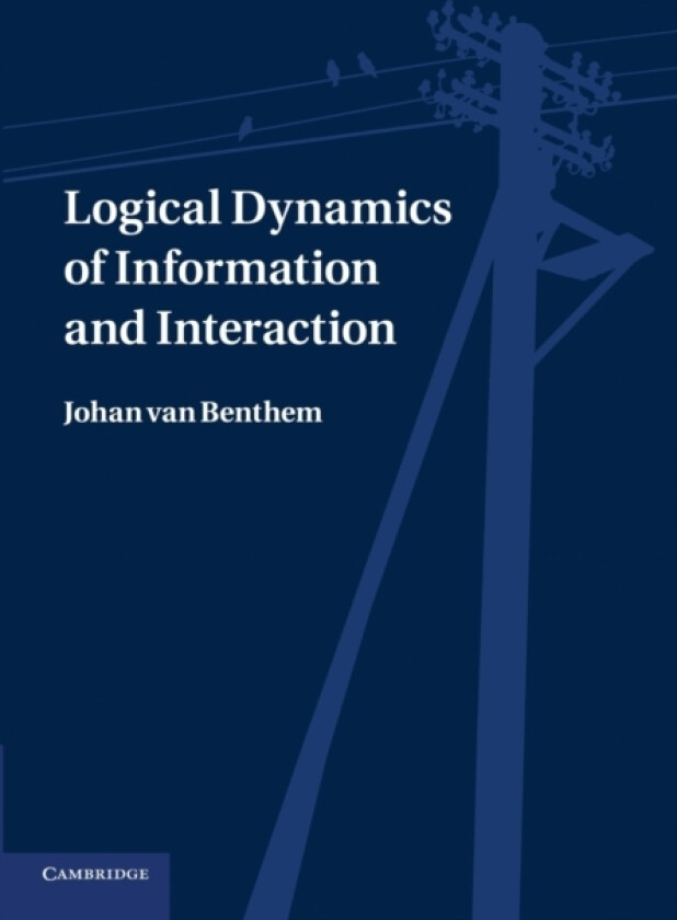Logical Dynamics of Information and Interaction av Johan van Benthem (Paperback)