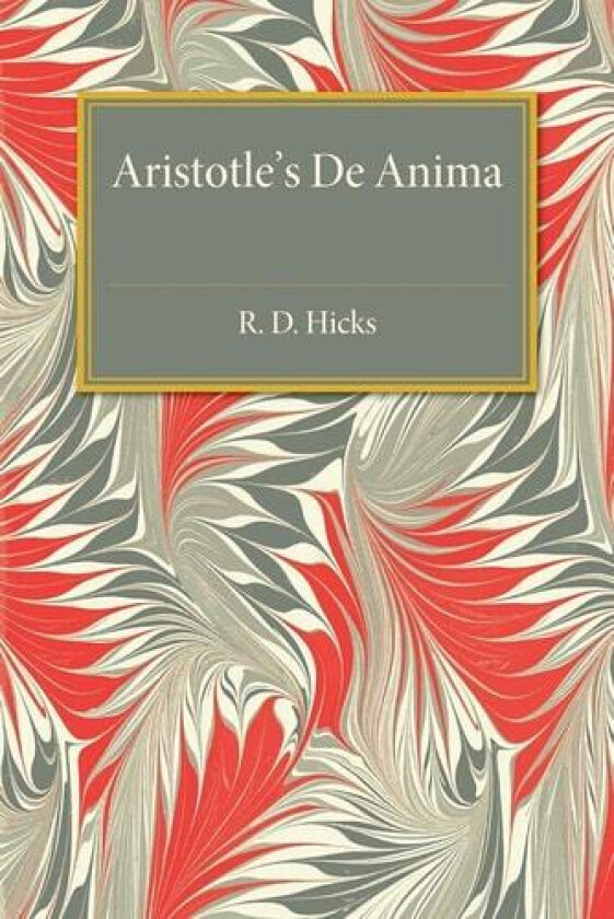 Aristotle De Anima: With Translation, Introduction and Notes av R. D. Hicks (Paperback)