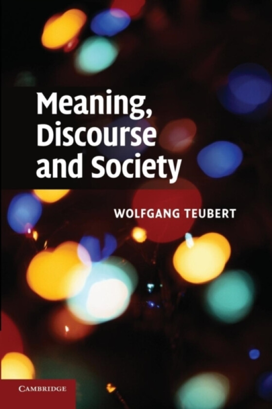 Meaning, Discourse and Society av Wolfgang Teubert (Paperback)