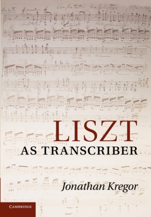 Liszt as Transcriber av Jonathan Kregor (Paperback)