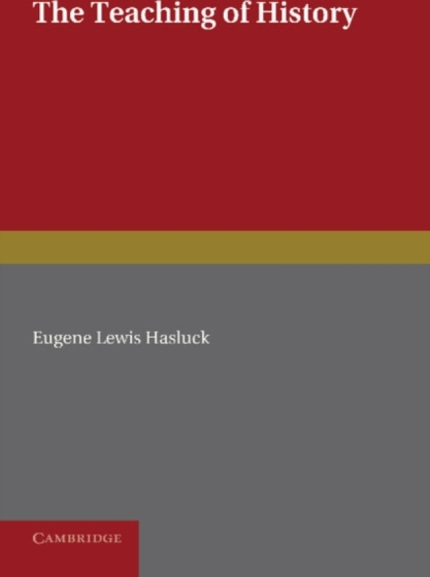 The Teaching of History av Eugene Lewis Hasluck (Paperback)