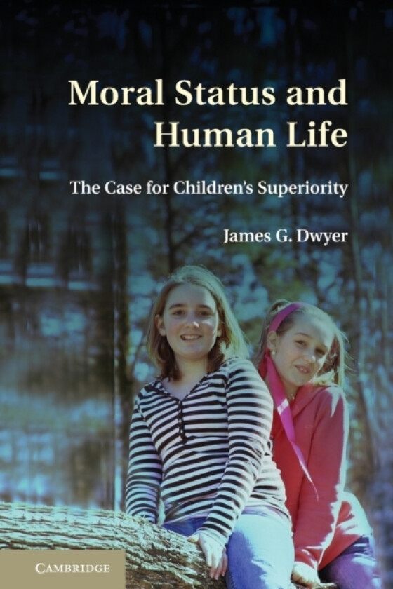 Moral Status and Human Life av James G. Dwyer (Paperback)