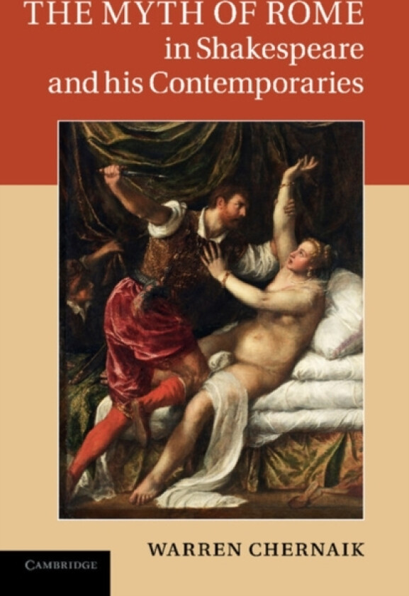 The Myth of Rome in Shakespeare and his Contemporaries av Warren Chernaik (Paperback)