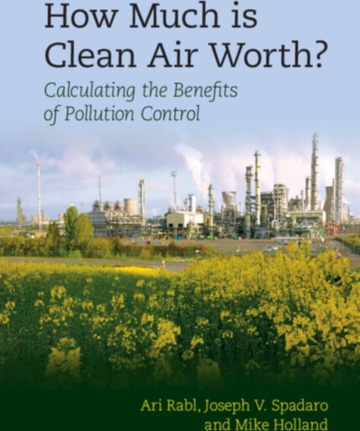 How Much Is Clean Air Worth? av Ari Rabl, Joseph V. Spadaro, Mike Holland (Hardcover)