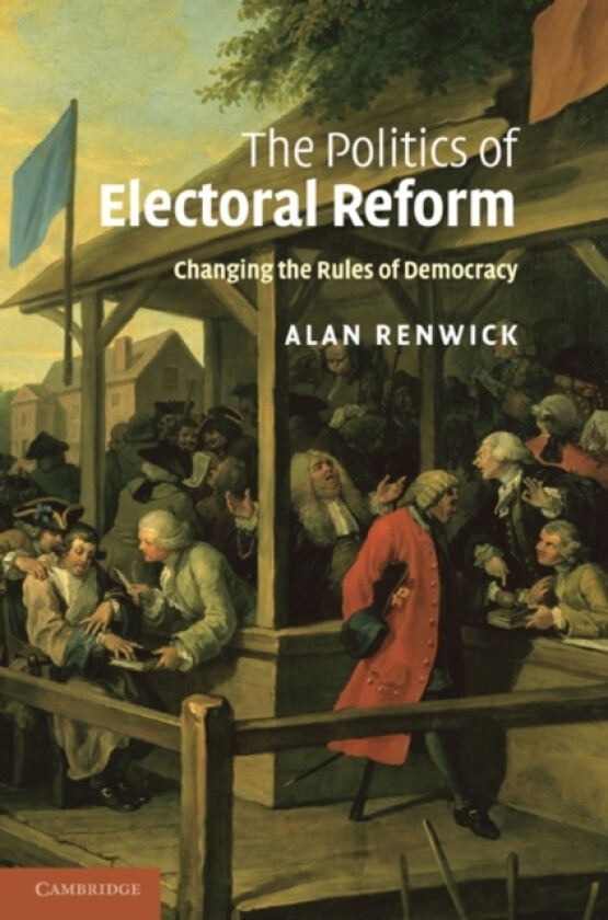 The Politics of Electoral Reform av Alan Renwick (Paperback)