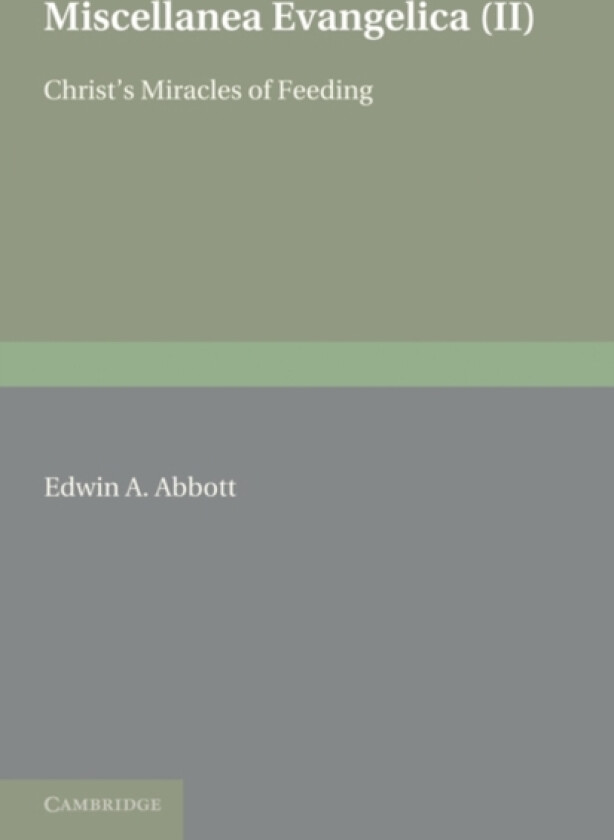 Miscellanea Evangelica: Volume 2, Christ's Miracles of Feeding av Edwin A. Abbott (Paperback)