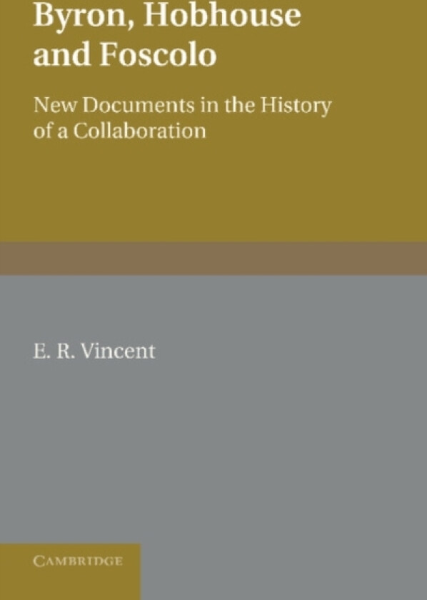 Byron, Hobhouse and Foscolo av E.R. Vincent (Paperback)
