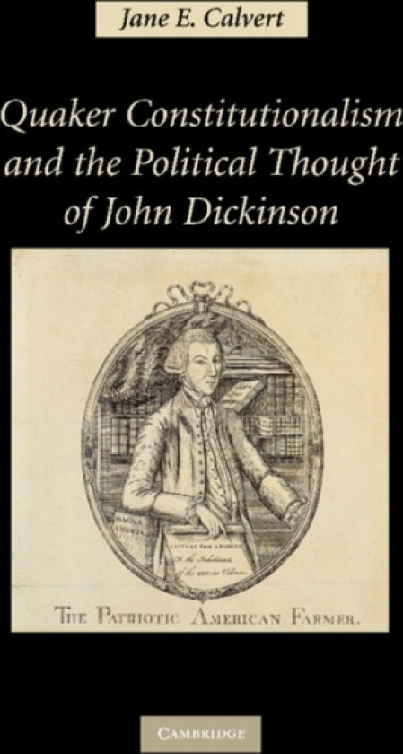 Quaker Constitutionalism and the Political Thought of John Dickinson av Jane E. Calvert (Paperback)