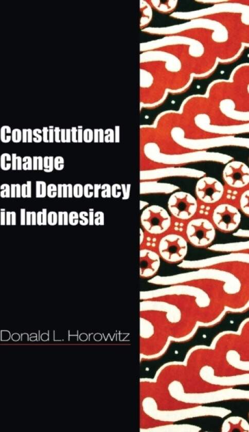 Constitutional Change and Democracy in Indonesia av Donald L. Horowitz (Paperback)