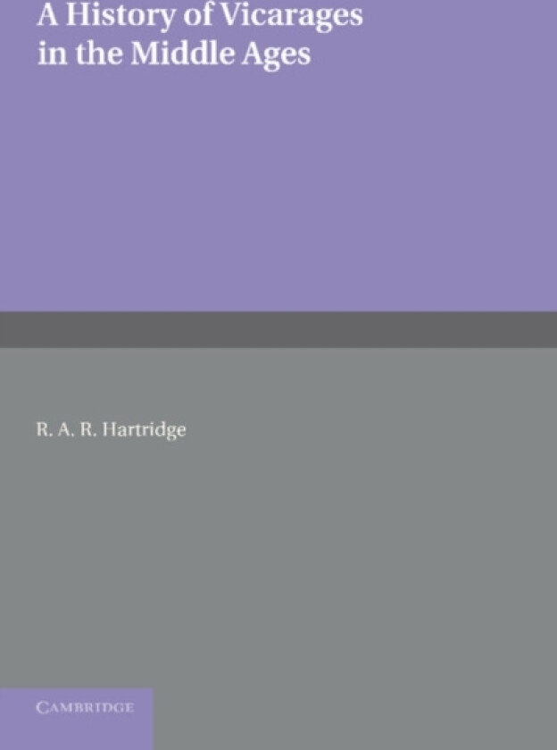 A History of Vicarages in the Middle Ages av R.A.R. Hartridge (Paperback)