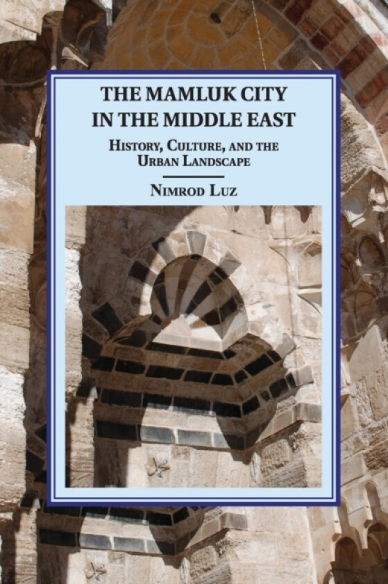 The Mamluk City in the Middle East av Nimrod Luz (Paperback)