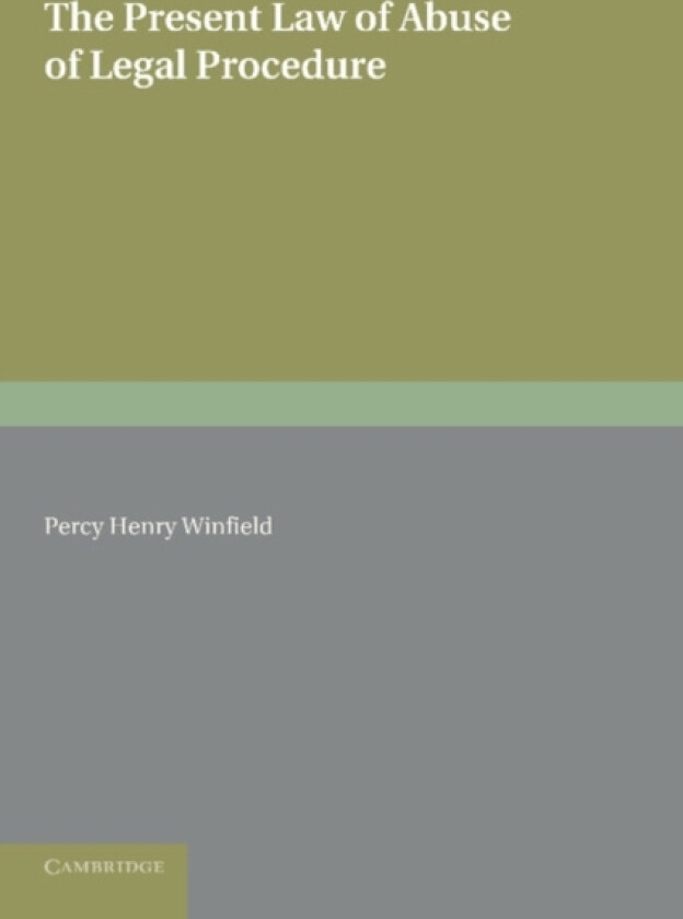 The Present Law of Abuse of Legal Procedure av Percy Henry Winfield (Paperback)