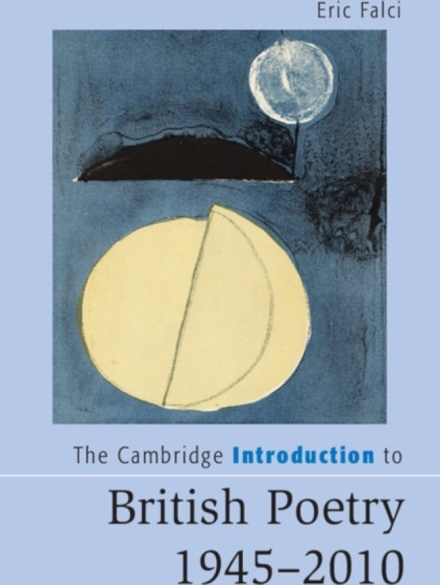 The Cambridge Introduction to British Poetry, 1945–2010 av Eric Falci (Paperback)