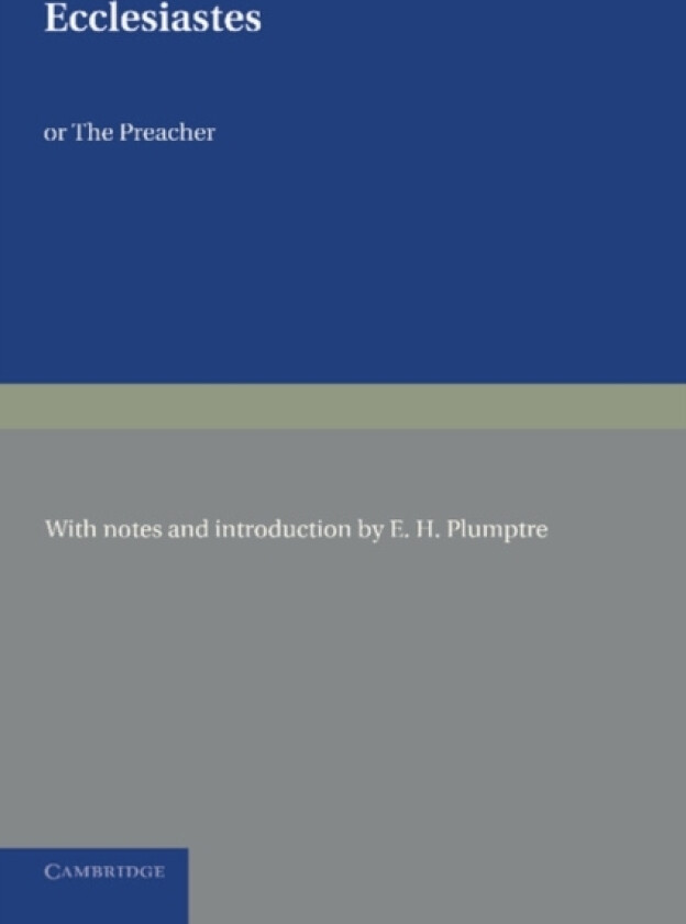Ecclesiastes or The Preacher av E.H. Plumptre (Paperback)