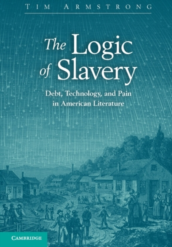 The Logic of Slavery av Tim Armstrong (Paperback)