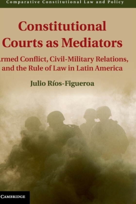 Constitutional Courts as Mediators av Julio Rios-Figueroa (Hardcover)