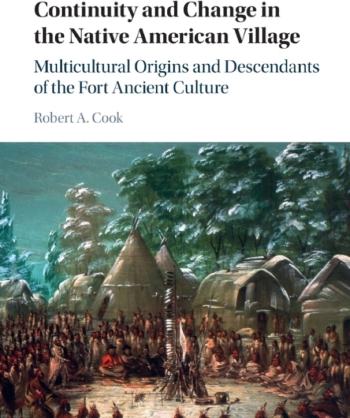 Continuity and Change in the Native American Village av Robert A. Cook (Paperback)