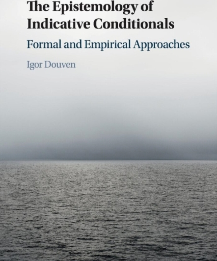 The Epistemology of Indicative Conditionals av Igor Paris) Douven (Paperback)