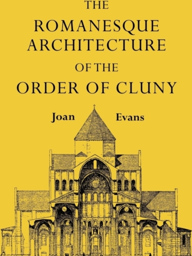 The Romanesque Architecture of the Order of Cluny av Joan Evans (Paperback)