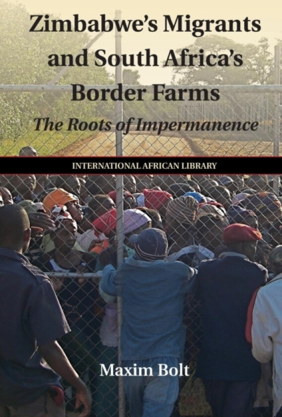 Zimbabwe's Migrants and South Africa's Border Farms av Maxim Bolt (Paperback)