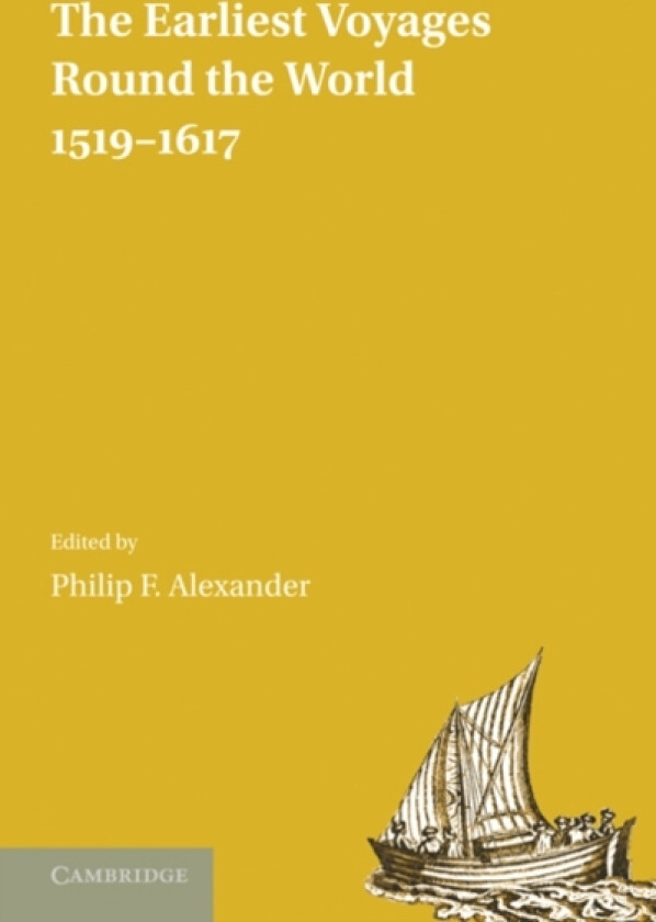 The Earliest Voyages Round the World, 1519–1617 av Philip F. Alexander (Paperback)