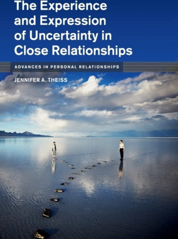 The Experience and Expression of Uncertainty in Close Relationships av Jennifer A. Theiss (Paperback)
