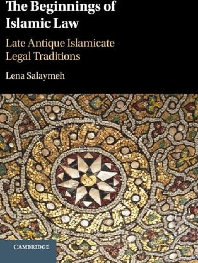 The Beginnings of Islamic Law av Lena Salaymeh (Hardcover)