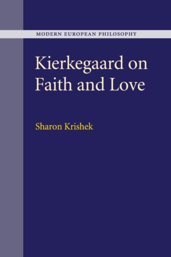Kierkegaard on Faith and Love av Sharon Krishek (Paperback)