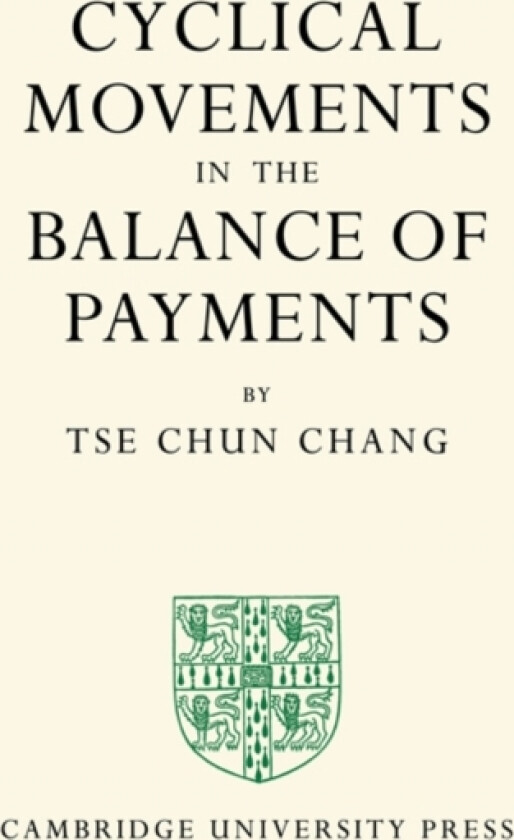 Cyclical Movements in the Balance of Payments av Tse Chun Chang (Paperback)