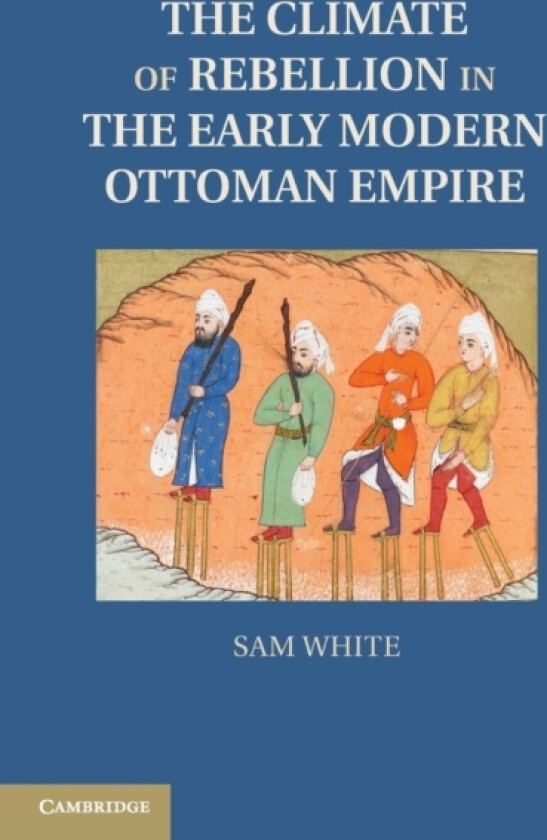 The Climate of Rebellion in the Early Modern Ottoman Empire av Sam White (Paperback)
