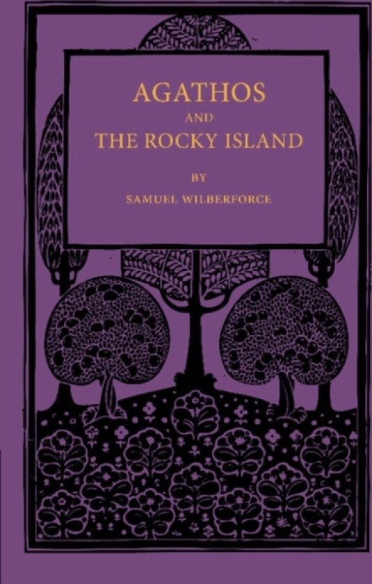 Agathos the Rocky Island and Other Sunday Stories and Parables av Samuel Wilberforce (Paperback)