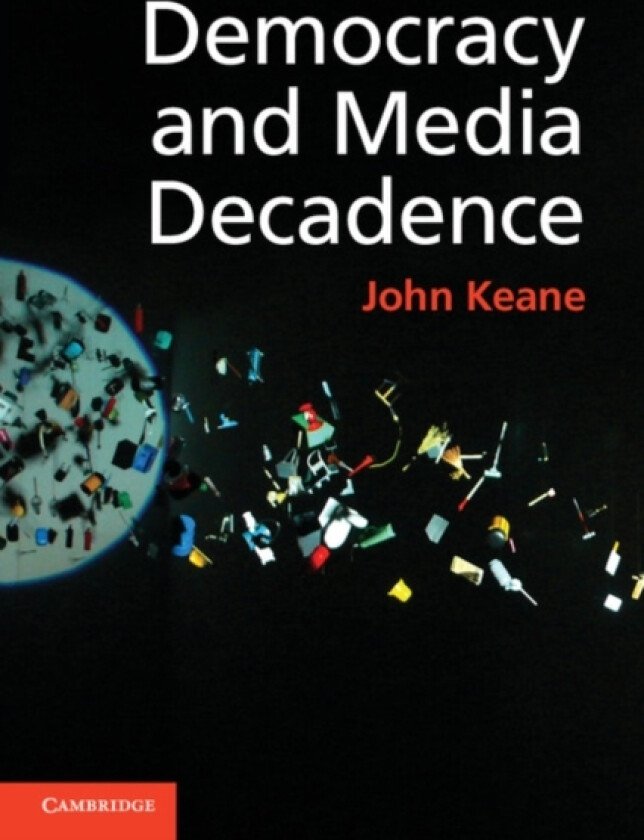 Democracy and Media Decadence av John Keane (Paperback)