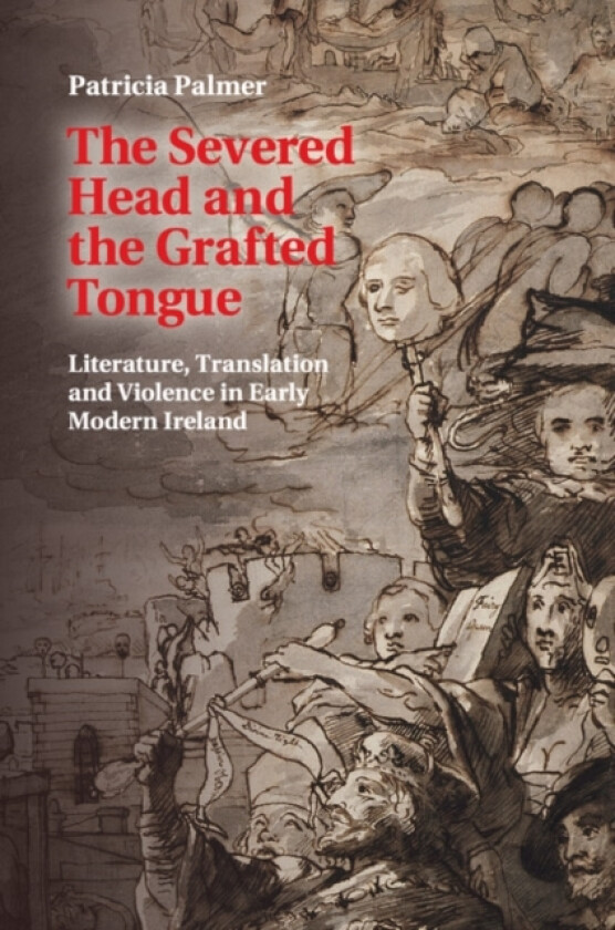 The Severed Head and the Grafted Tongue av Patricia Palmer (Paperback)