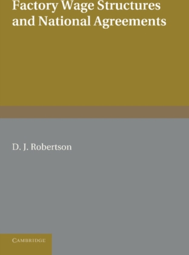 Factory Wage Structures and National Agreements av D.J. Robertson (Paperback)