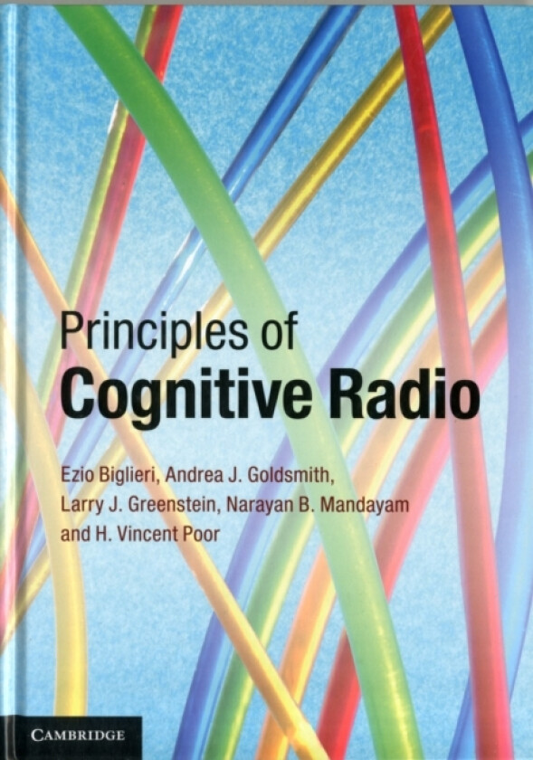 Principles of Cognitive Radio av Ezio Biglieri, Andrea J. Goldsmith, Larry J. Greenstein (Hardcover)