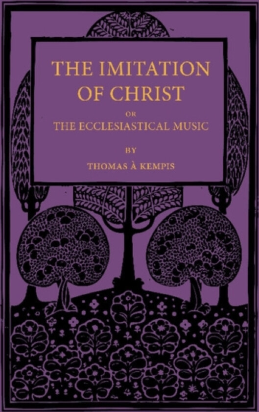 The Imitation of Christ; or, the Ecclesiastical Music av Thomas a Kempis (Paperback)