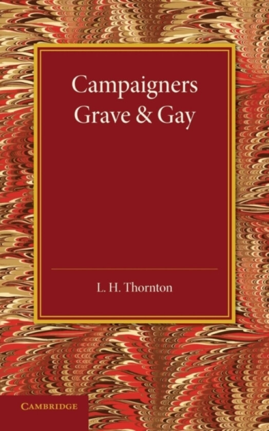 Campaigners Grave and Gay av L.H. Thornton (Paperback)