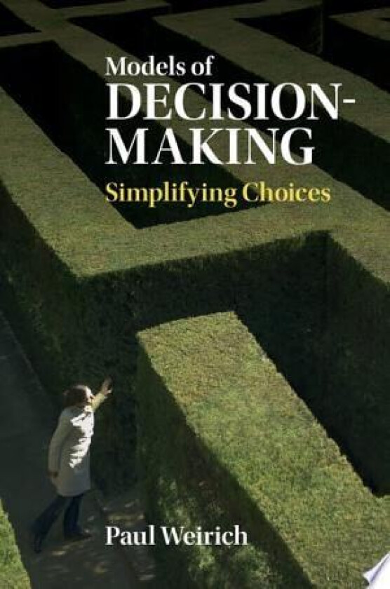 Models of Decision-Making av Paul Weirich (Hardcover)