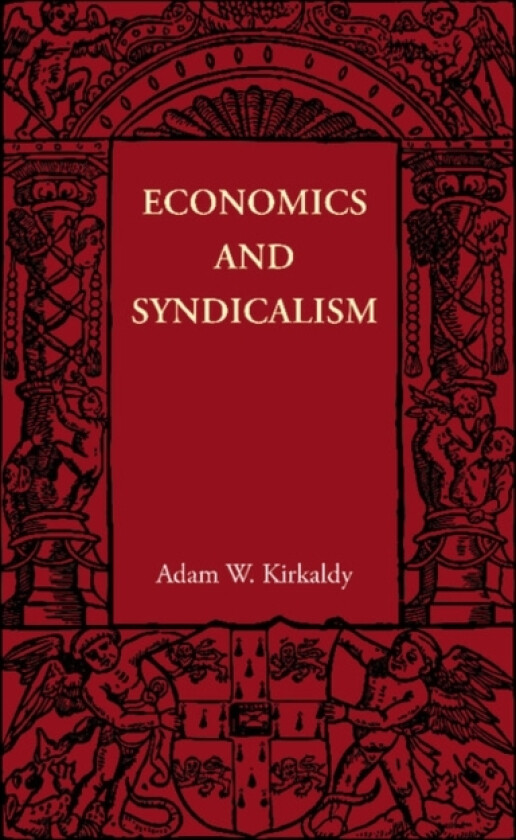 Economics and Syndicalism av Adam W. Kirkaldy (Paperback)