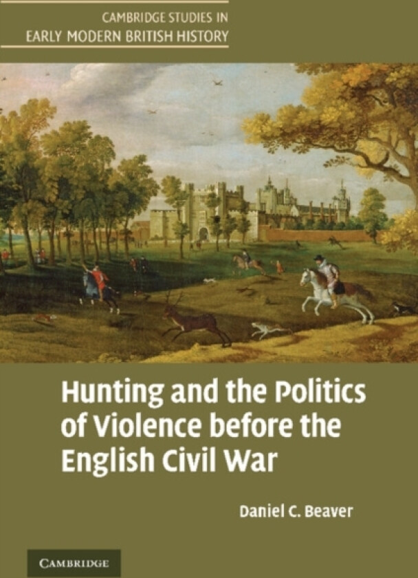 Hunting and the Politics of Violence before the English Civil War av Daniel C. Beaver (Paperback)