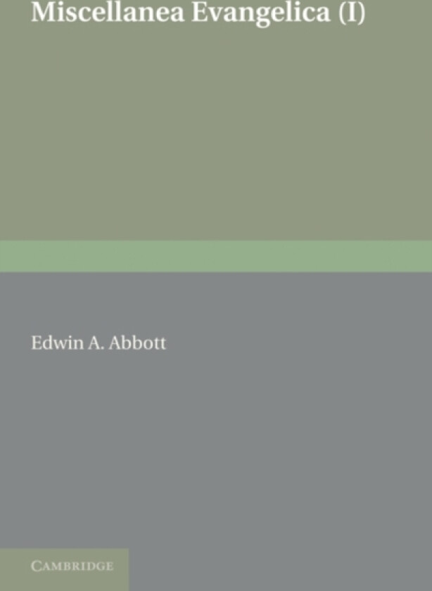 Miscellanea Evangelica: Volume 1 av Edwin A. Abbott (Paperback)